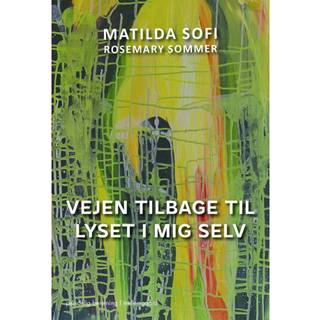 Vejen tilbage til lyset i mig selv