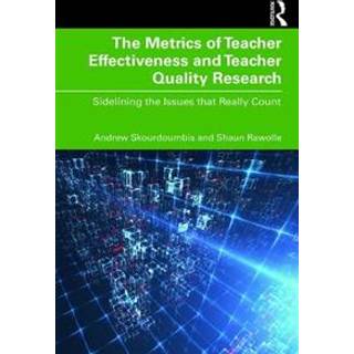 The Metrics of Teacher Effectiveness and Teacher Quality Research