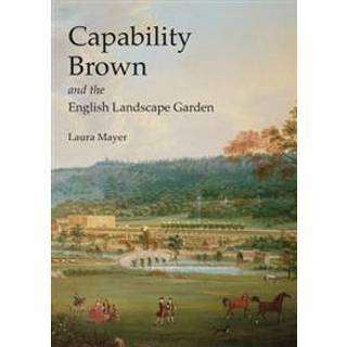 Capability Brown and the English Landscape Garden