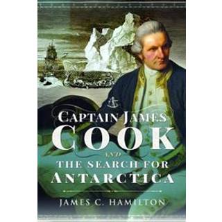 Captain James Cook and the Search for Antarctica