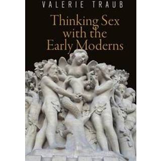 Thinking Sex with the Early Moderns