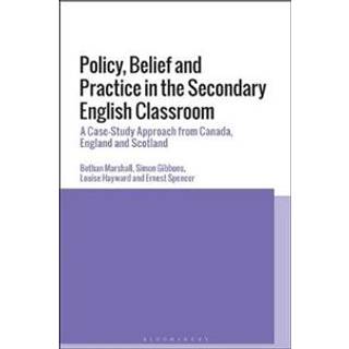 Policy, Belief and Practice in the Secondary English Classroom
