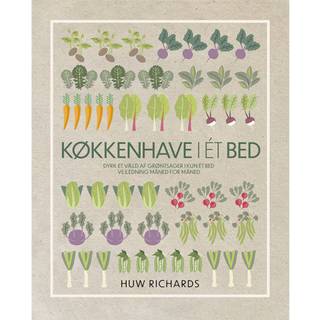 Hugh Richards - KØKKENHAVE I ET BED - Dyrk et væld af grøntsager i kun et bed - Vejledning måned for måned
