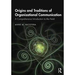 Origins and Traditions of Organizational Communication
