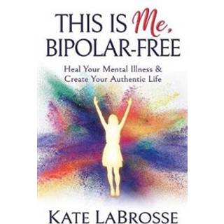 This is Me, Bipolar-Free