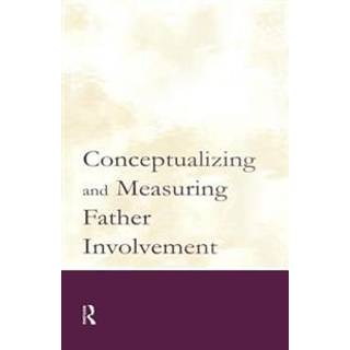 Conceptualizing and Measuring Father Involvement