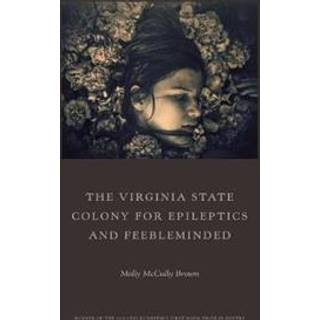 The Virginia State Colony for Epileptics and Feebleminded