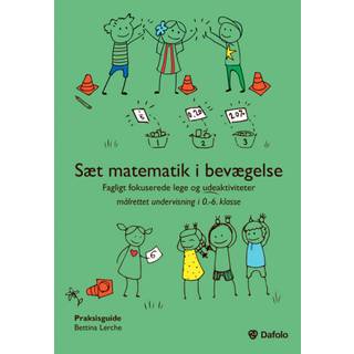 Sæt matematik i bevægelse - fagligt fokuserede lege og udeaktiviteter målrettet undervisning i 0.-6. klasse