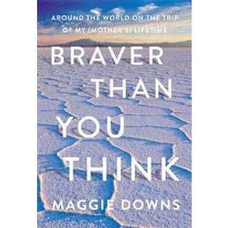 Braver Than You Think