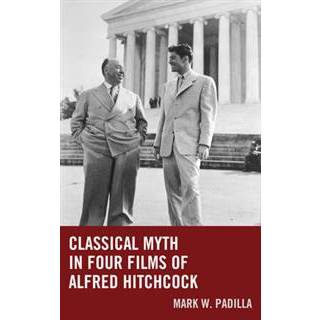 Classical Myth in Four Films of Alfred Hitchcock
