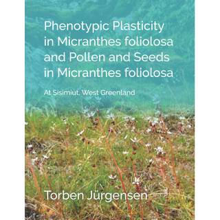 Phenotypic Plasticity in Micranthes foliolosa and Pollen and Seeds in Micranthes foliolosa