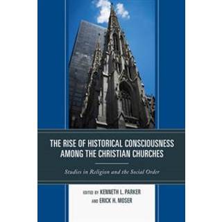 The Rise of Historical Consciousness Among the Christian Churches