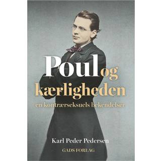 Karl Peder Pedersen - Poul og kærligheden - En kontrærseksuels bekendelser