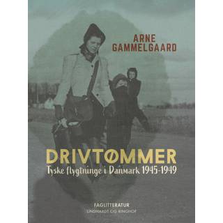 Drivtømmer. Tyske flygtninge i Danmark 1945-1949