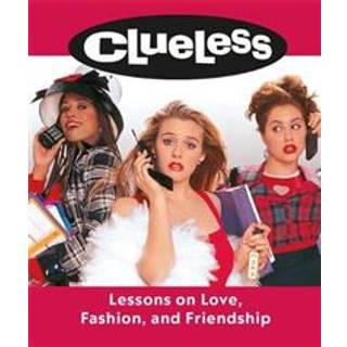 Clueless: Lessons on Love, Fashion, and Friendship