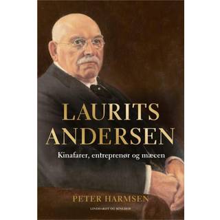 Laurits Andersen - Kinafarer, entreprenør og mæcen