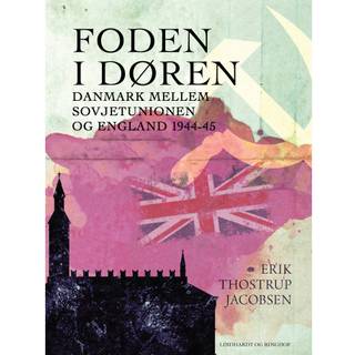 Foden i døren. Danmark mellem Sovjetunionen og England 1944-45