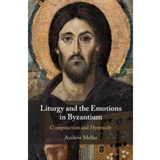 Liturgy and the Emotions in Byzantium