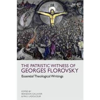 The Patristic Witness of Georges Florovsky