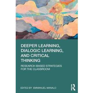 Deeper Learning, Dialogic Learning, and Critical Thinking
