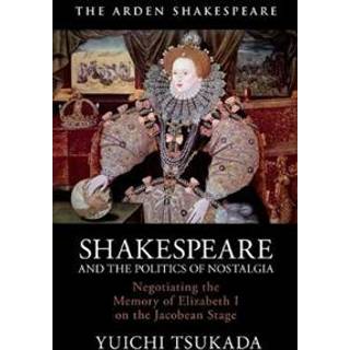 Shakespeare and the Politics of Nostalgia