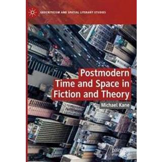 Postmodern Time and Space in Fiction and Theory