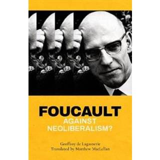 Foucault against Neoliberalism?