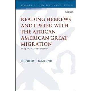 Reading Hebrews and 1 Peter with the African American Great Migration