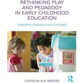 Rethinking Play and Pedagogy in Early Childhood Education