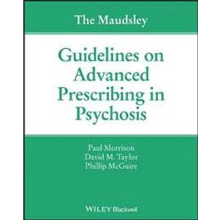 The Maudsley Guidelines on Advanced Prescribing in Psychosis