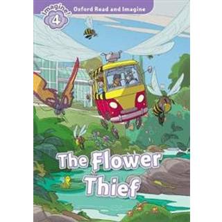 Oxford Read and Imagine: Level 4: The Flower Thief