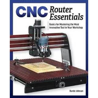 CNC Router Essentials (4, 2020) | Randy Johnson