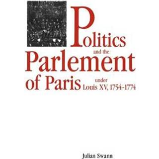Politics and the Parlement of Paris under Louis XV, 1754–1774