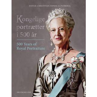 Thyge Christian Fønss-Lundberg - Kongelige portrætter i 500 år - 500 Years of Royal Portraiture