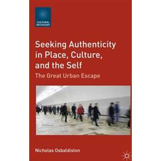 Seeking Authenticity in Place, Culture, and the Self