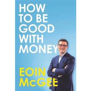 How to Be Good With Money