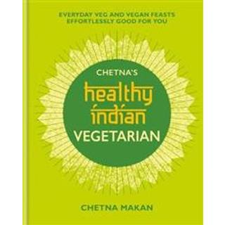 Chetna's Healthy Indian: Vegetarian
