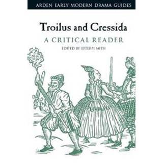 Troilus and Cressida: A Critical Reader