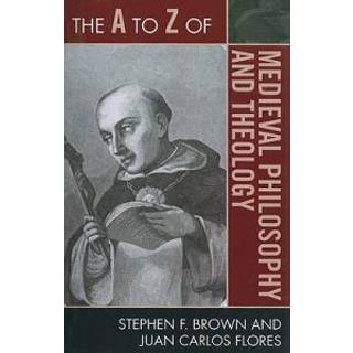 The A to Z of Medieval Philosophy and Theology
