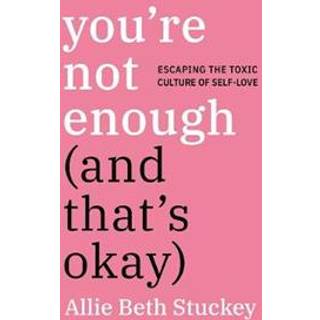 You're Not Enough (And That's Okay)
