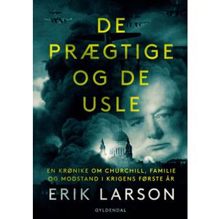 Erik Larson - De prægtige og de usle - En fortælling om Churchill, familie og modstand under Blitzen