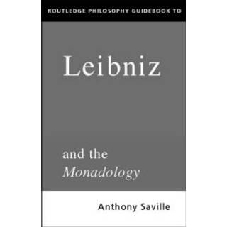 Routledge Philosophy GuideBook to Leibniz and the Monadology