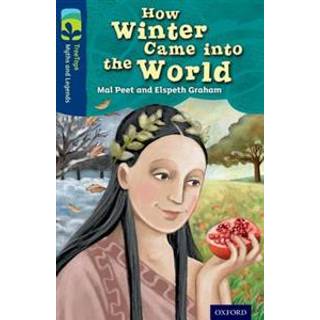 Oxford Reading Tree TreeTops Myths and Legends: Level 14: How Winter Came Into The World