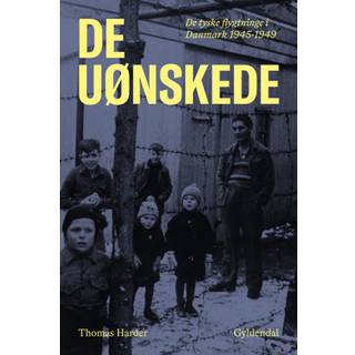 Thomas Harder - De uønskede - De tyske flygtninge i Danmark 1945-1949