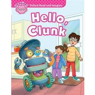 Oxford Read and Imagine: Starter: Hello, Clunk