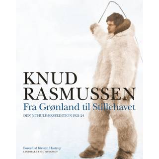 Knud Rasmussen - Fra Grønland til Stillehavet - KUN TIL AFHENTNING