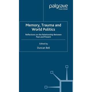 Memory, Trauma and World Politics