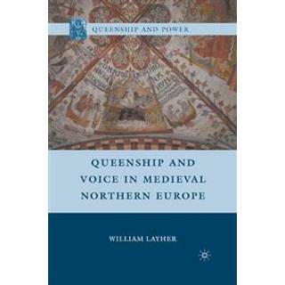Queenship and Voice in Medieval Northern Europe