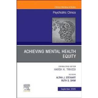 Achieving Mental Health Equity, An Issue of Psychiatric Clinics of North America