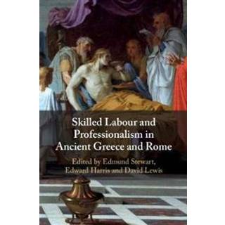 Skilled Labour and Professionalism in Ancient Greece and Rome